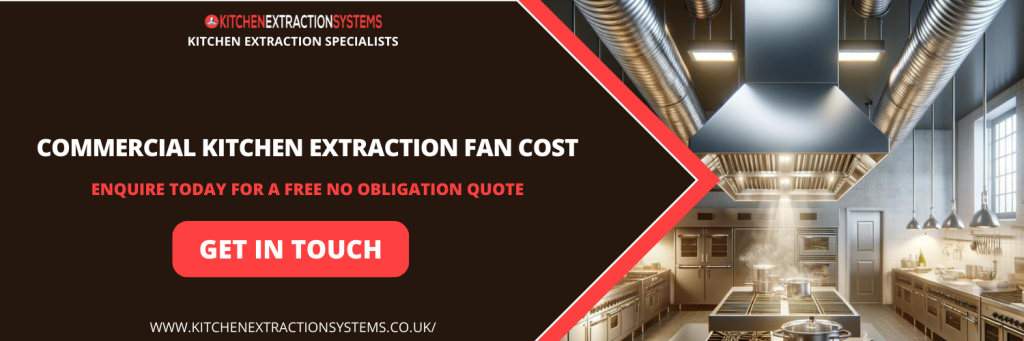 Commercial Kitchen Extraction Fan Cost Bristol